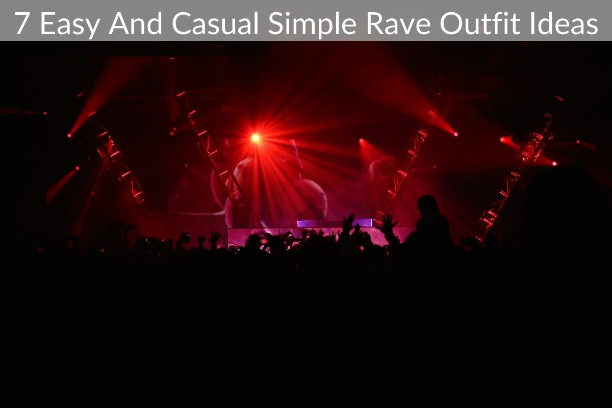 7 Easy And Casual Simple Rave Outfit Ideas