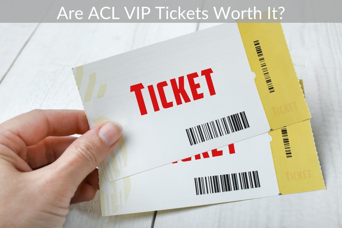 Are ACL VIP Tickets Worth It?