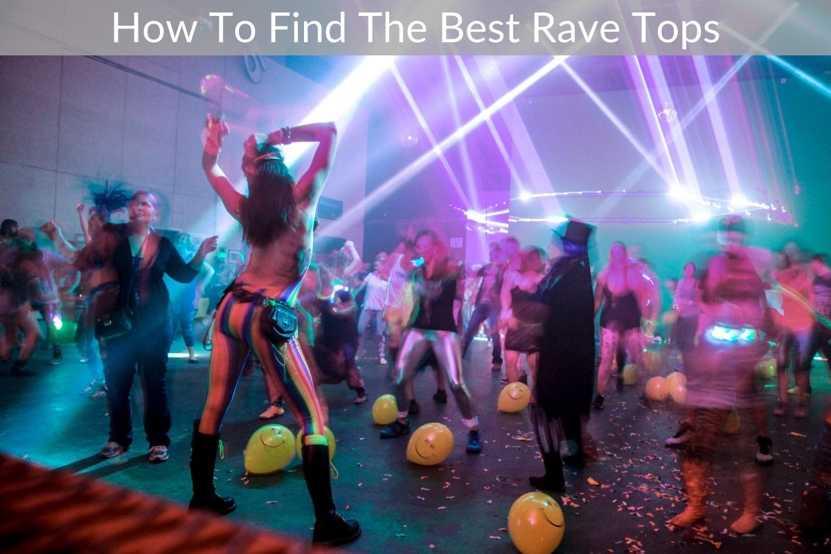How To Find The Best Rave Tops