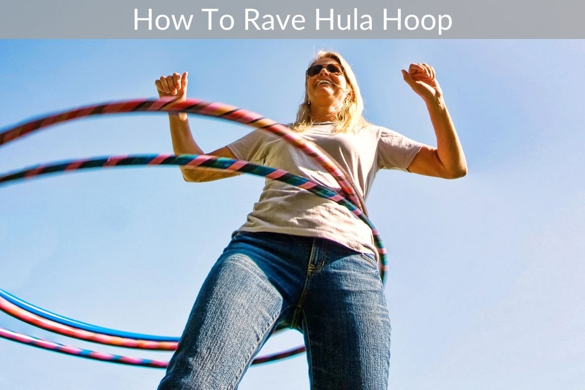 How To Rave Hula Hoop