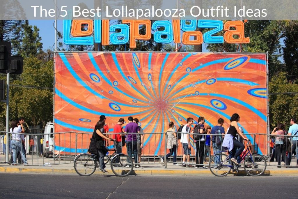 The 5 Best Lollapalooza Outfit Ideas Wichita River Festival